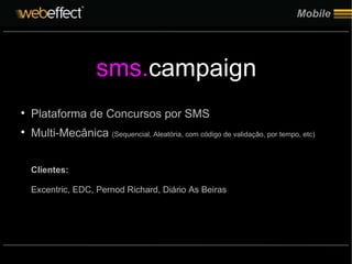 Mobile Plataforma de Concursos por SMS Multi-Mecânica  (Sequencial, Aleatória, com código de validação, por tempo, etc) Clientes: Excentric, EDC, Pernod Richard, Diário As Beiras sms. campaign 