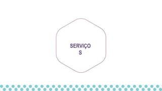 SERVIÇO
S
 