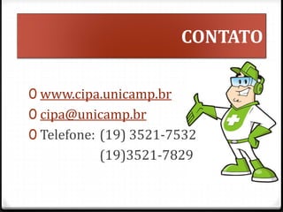 CONTATO
0 www.cipa.unicamp.br
0 cipa@unicamp.br
0 Telefone: (19) 3521-7532
(19)3521-7829
 