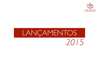 2015
LANÇAMENTOS
 