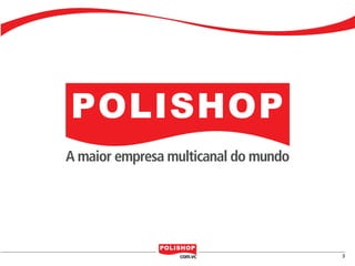 A maior empresa multicanal do mundo




                                                                                    3


polly_opportunity_3_2012.indd 3                                         16/05/2012 09:48:10
 