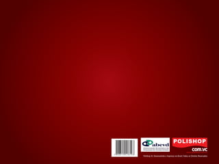 Polishop ©. Desenvolvido e Impresso no Brasil. Todos os Direitos Reservados




polly_opportunity_3_2012.indd 30                                                                       16/05/2012 09:51:49
 