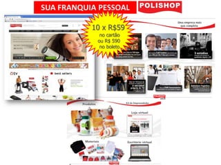 SUA FRANQUIA PESSOAL

           10 x R$59
             no cartão
            ou R$ 590
             no boleto
 