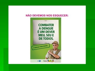 NÃO DEVEMOS NOS ESQUECER:
 