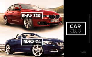 car
club
*CONSULTENOPLANODEBONIFICAÇÃOASCONDIÇÕESDECADAPREMIAÇÃO.
bmw 320i
bmw z4
 