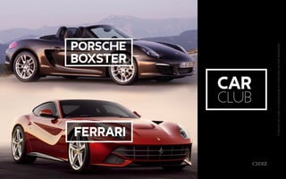 ferrari
car
club
*CONSULTENOPLANODEBONIFICAÇÃOASCONDIÇÕESDECADAPREMIAÇÃO.
porsche
boxster
 