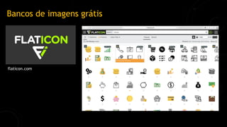Bancos de imagens grátis
flaticon.com
 
