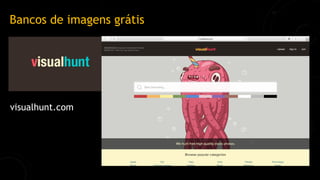 Bancos de imagens grátis
visualhunt.com
 