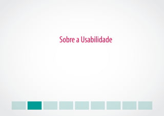 Sobre a Usabilidade
 
