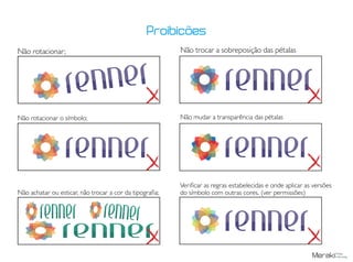 Não trocar a sobreposição das pétalas
Não mudar a transparência das pétalas
Verificar as regras estabelecidas e onde aplicar as versões
do símbolo com outras cores. (ver permissões)
Não rotacionar o símbolo;
Não rotacionar;
Não achatar ou esticar, não trocar a cor da tipografia;
Proibicoes
 