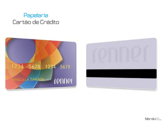 Papelaria
Cartao de Crédito
 