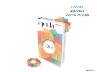Brindes
Agenda e
Marca Páginas
 