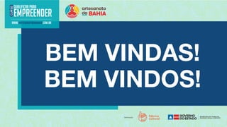 BEM VINDOS!
BEM VINDAS!
 