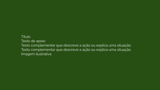 Título
Texto de apoio
Texto complementar que descreve a ação ou explica uma situação.
Texto complementar que descreve a ação ou explica uma situação.
Imagem ilustrativa.
 