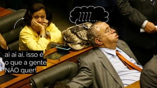 zzzz...
ai ai ai, isso é
o que a gente
NÃO quer!
 
