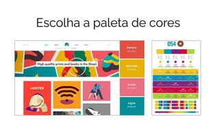 Escolha a paleta de cores
 