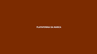 PLATAFORMA DA MARCA

 