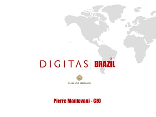 BRAZIL Pierre Mantovani - CEO  