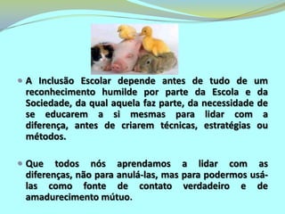Como já é difícil para o homem estar em contato, ser capaz de pular para o outro lado, não ser só empático, mas estar presente e confirmar o outro, suspendendo seus preconceitos, permanecendo aberto para a fenomenologia de outro ser, sem que haja qualquer diferença visível ou manifestação de necessidades especiais... 
