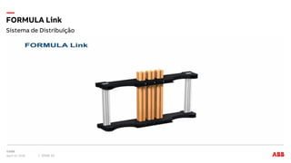 Sistema de Distribuição
FORMULA Link
April 12, 2018 Slide 12
 