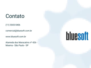 Contato
(11) 5543-5406
comercial@bluesoft.com.br
www.bluesoft.com.br
Alameda dos Maracatins nº 426 -
Moema - São Paulo - SP
 