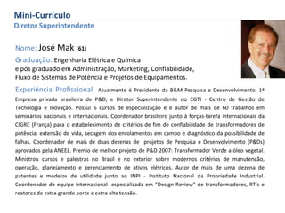 Grupo Rede (CELPA, Caiuá e Paranapanema); 