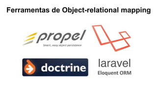 Ferramentas de Object-relational mapping
 