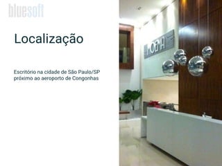 Escritório na cidade de São Paulo/SP
próximo ao aeroporto de Congonhas
Localização
 