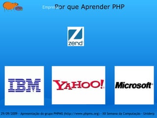 29/09/2009 - Apresentação do grupo PHPMS (http://www.phpms.org) - XII Semana da Computação - Uniderp  Histórico Eventos ,  Encontros ,  Workshops  e  Confraternizações Confraternizações 