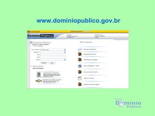 www.dominiopublico.gov.br
 