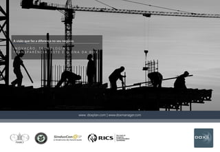 www. doxplan.com | www.doxmanager.com
A visão que faz a diferença no seu negócio.
I N O V A Ç Ã O , T E C N O L O G I A E
T R A N S P A R Ê N C I A . E S T E É O D N A D A D O X .
 