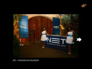NET – CHEGADA EM SALVADOR
 