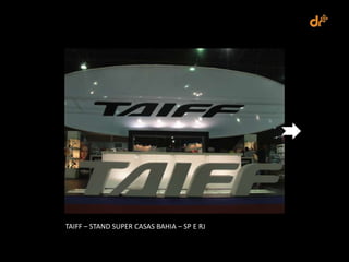 TAIFF – STAND SUPER CASAS BAHIA – SP E RJ
 
