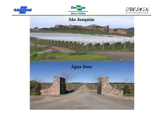 São Joaquim




Água Doce
 