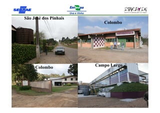 São José dos Pinhais
                          Colombo




     Colombo           Campo Largo
 