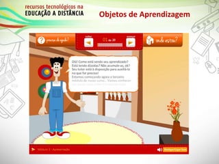 Objetos de Aprendizagem
 