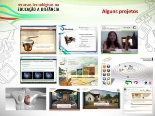 Alguns projetos
 
