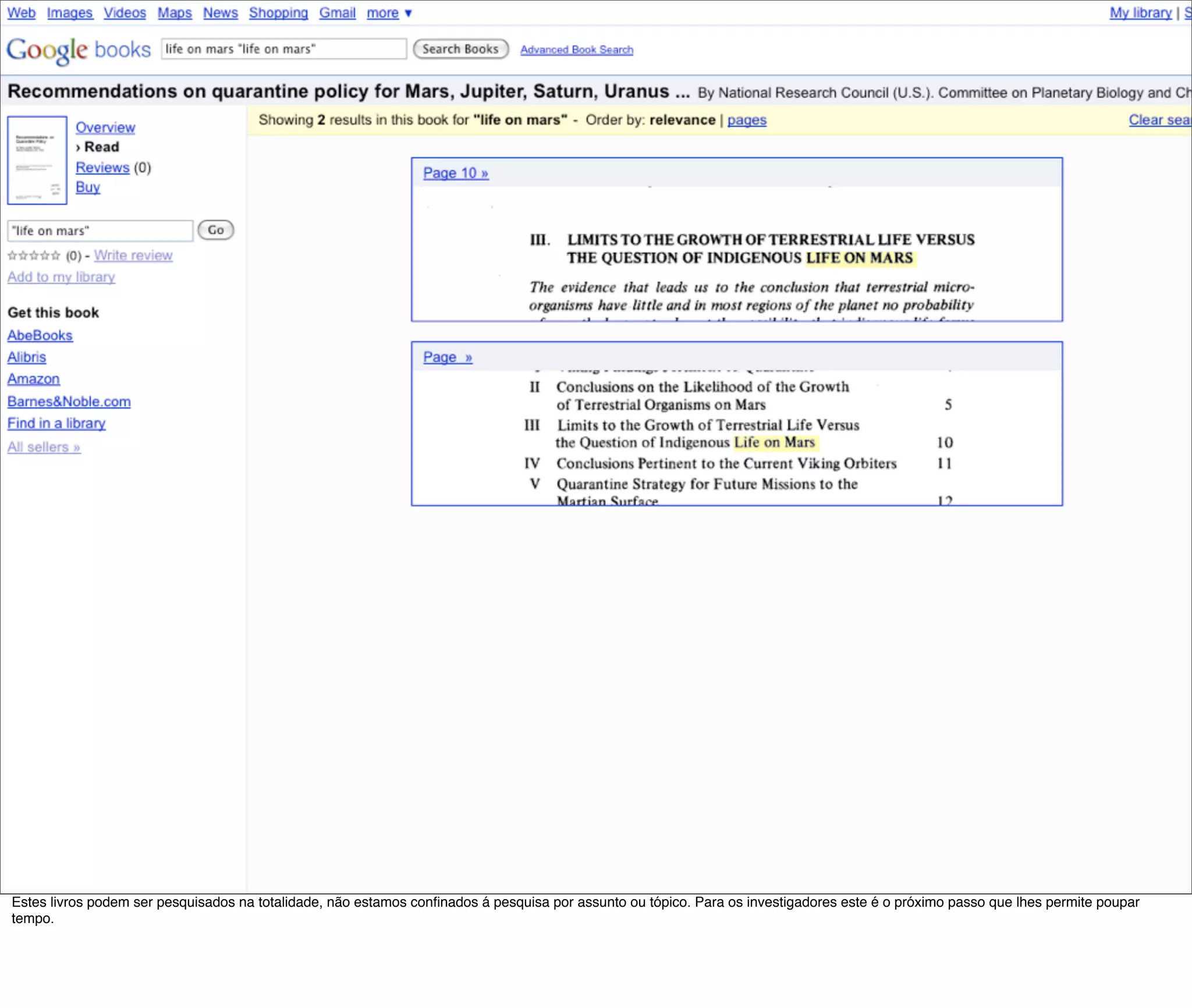 Estes livros podem ser pesquisados na totalidade, não estamos conﬁnados á pesquisa por assunto ou tópico. Para os investigadores este é o próximo passo que lhes permite poupar
tempo.
 
