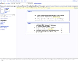 Estes livros podem ser pesquisados na totalidade, não estamos conﬁnados á pesquisa por assunto ou tópico. Para os investigadores este é o próximo passo que lhes permite poupar
tempo.
 