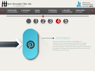 CONCLUSÕES	
&	O	FUTURO
A	SOLUÇÃO	
&	RECOMENDAÇÕES
ESTRATÉGIA
&	PLANEAMENTO
CANAIS
PRÓPRIOS
A	JAFVINHOS
E	O	MERCADO
INTRODUÇÃO	
&	ENQUADRAMENTO
1 2 3 4 5
 