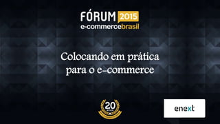 Entenda os custos do seu negócio
Colocando em prática
para o e-commerce
 