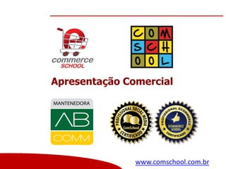 Apresentação Comercial

www.comschool.com.br
www.comschool.com.br

 