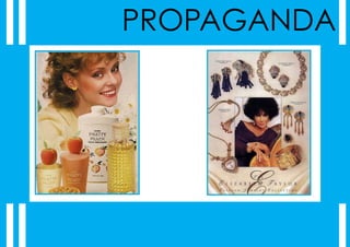 PROPAGANDA
 