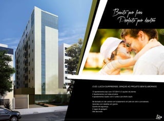 Bonito por fora

Perfeito por dentro

O ED. LUCCA SURPREENDE, GRAÇAS AO PROJETO BEM ELABORADO.
12 apartamentos tipo com 107,92m² e 3 opções de plantas
2 Apartamentos com área privativa
4 apartamentos duplex com 2 suítes e pé direito duplo
Na fachada um vão central com acabamento em pele de vidro e porcelanato.
Varandas com detalhes em granito
Guarita de segurança
2 vagas de garagem
Hall decorado

 