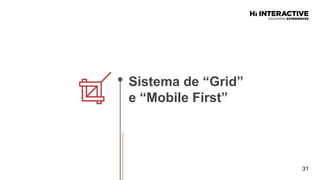 31
Sistema  de  “Grid”  
e  “Mobile  First”  
 
