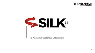 6
A beautifully responsive UI framework
 