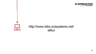 http://www.labs.outsystems.net/
silkui
8
 