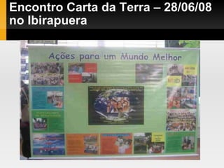 Encontro Carta da Terra – 28/06/08 no Ibirapuera 