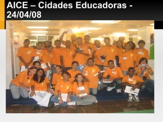 AICE – Cidades Educadoras - 24/04/08 