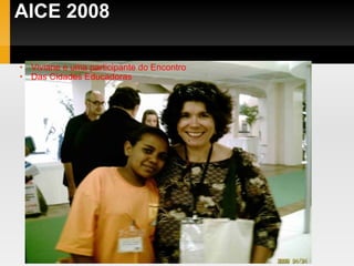 AICE 2008 Viviane e uma participante do Encontro Das Cidades Educadoras 